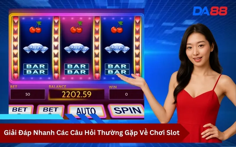 Giải Đáp Nhanh Các Câu Hỏi Thường Gặp Về Chơi Slot