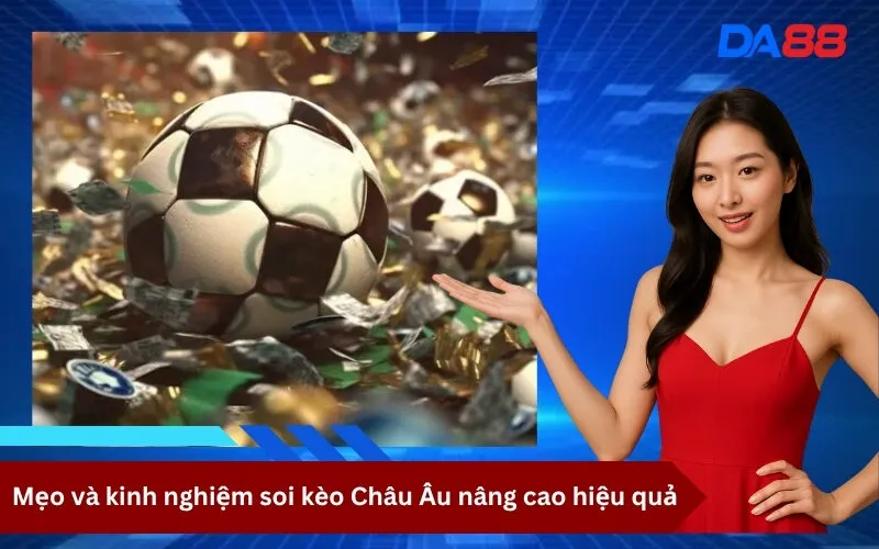 Mẹo và kinh nghiệm soi kèo Châu Âu nâng cao hiệu quả
