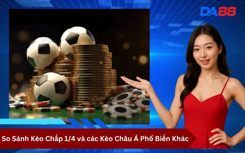 So Sánh Kèo Chấp 14 và các Kèo Châu Á Phổ Biến Khác