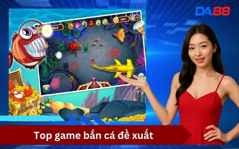 Top game bắn cá đề xuất